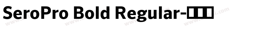 SeroPro Bold Regular字体转换
